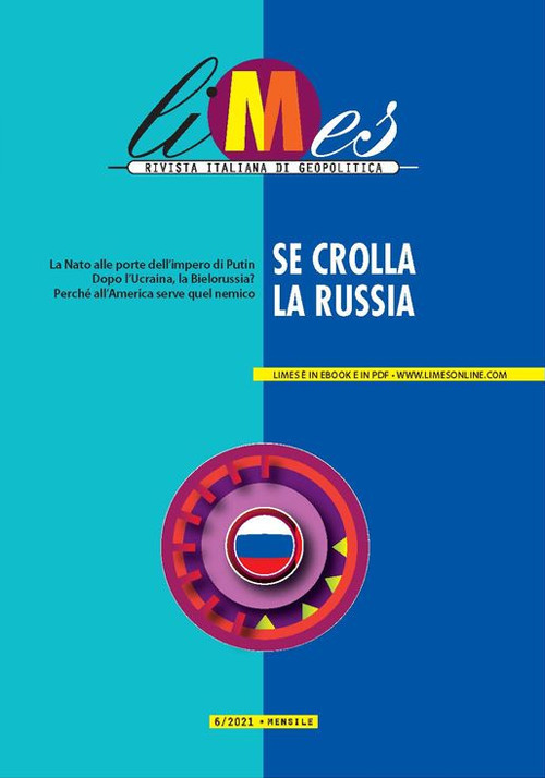 Limes. Rivista italiana di geopolitica (2021). Vol. 6: Se crolla la Russia
