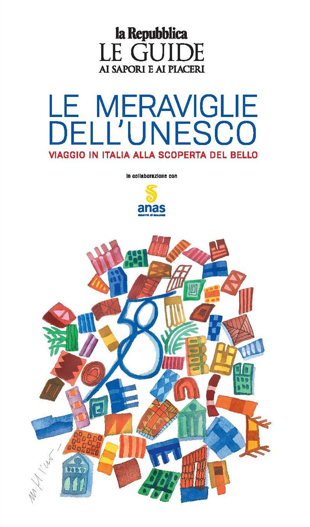 Le meraviglie dell'Unesco. Viaggio in Italia alla scoperta del bello