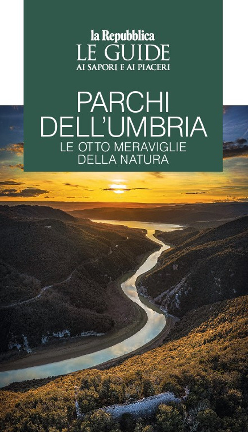 Parchi dell'Umbria. Le otto meraviglie della natura. Le guide ai sapori e piaceri