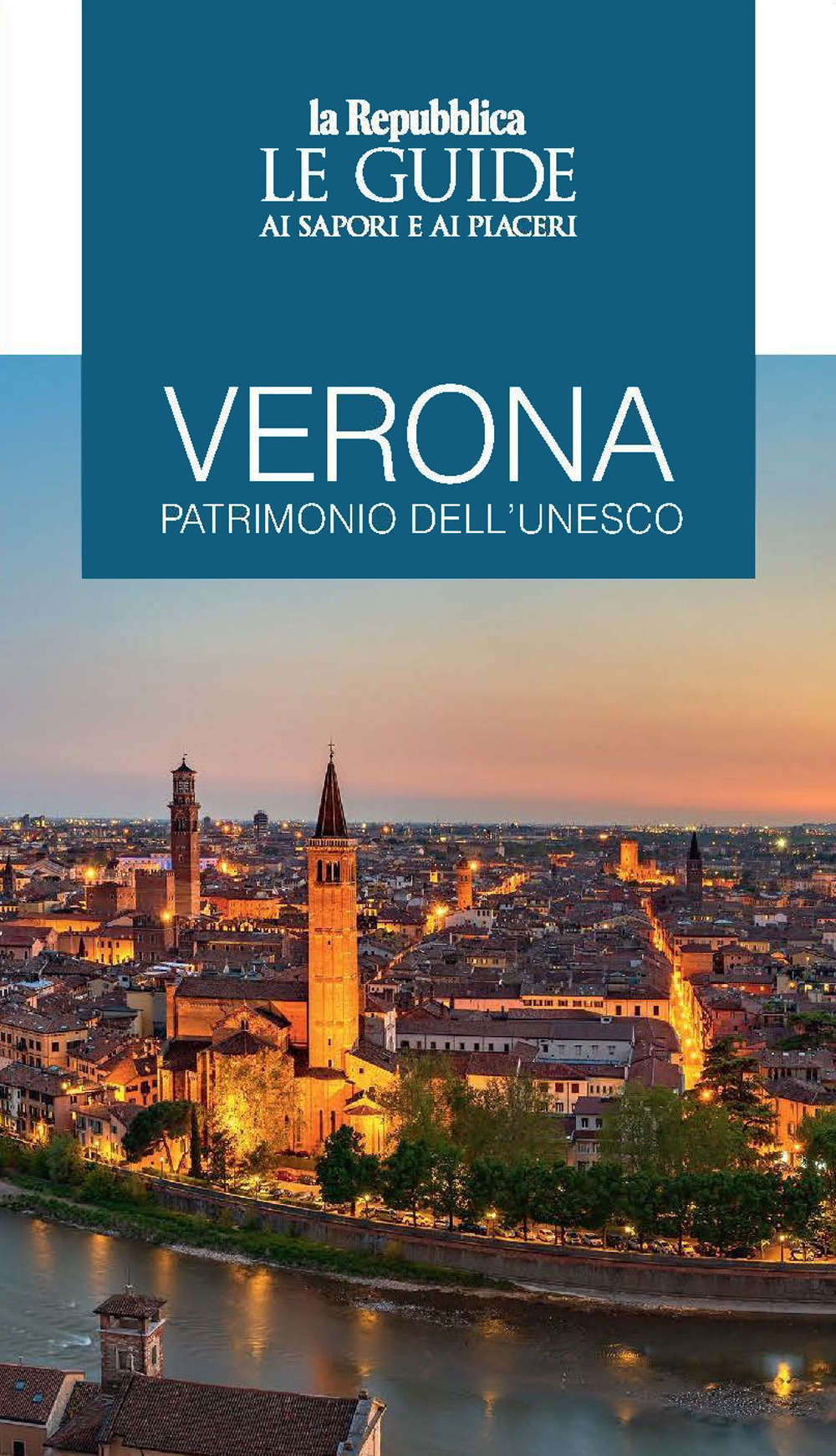 Verona patrimonio dell'Unesco. Le guide ai sapori e ai piaceri