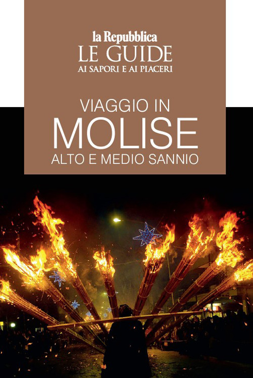 Viaggio in Molise. Alto e medio Sannio. Le guide ai sapori e ai piaceri