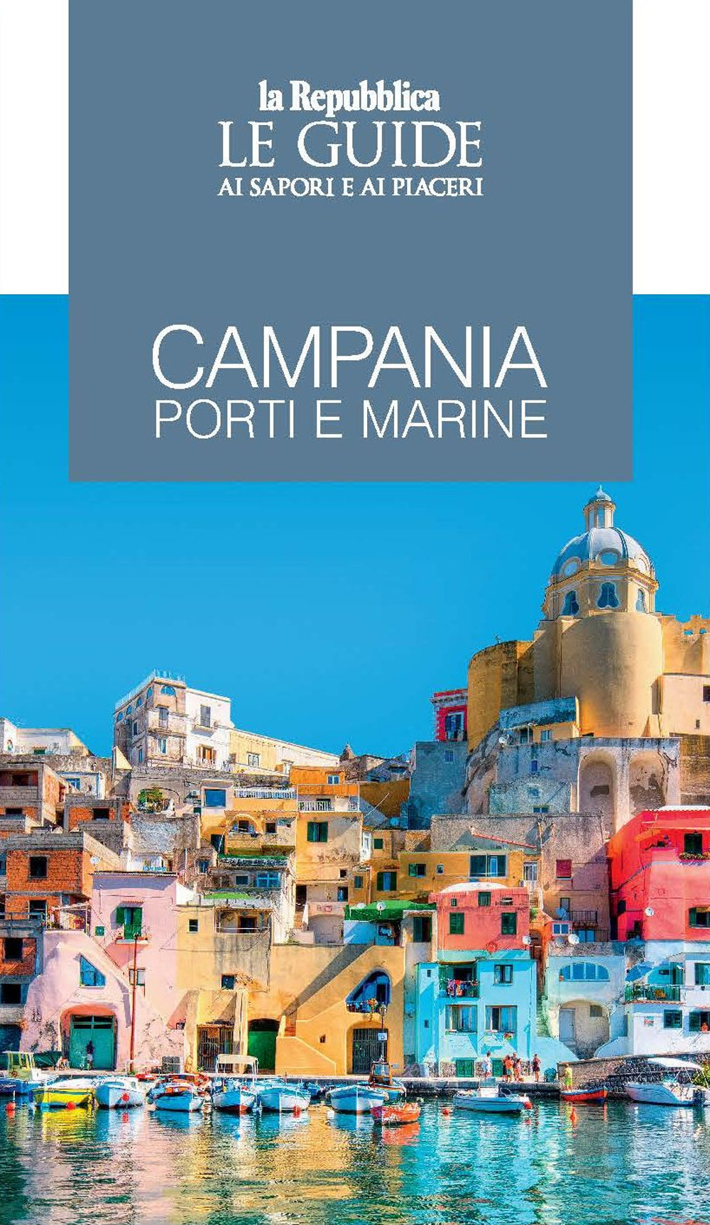 Campania. Porti e marine. Le guide ai sapori e ai piaceri