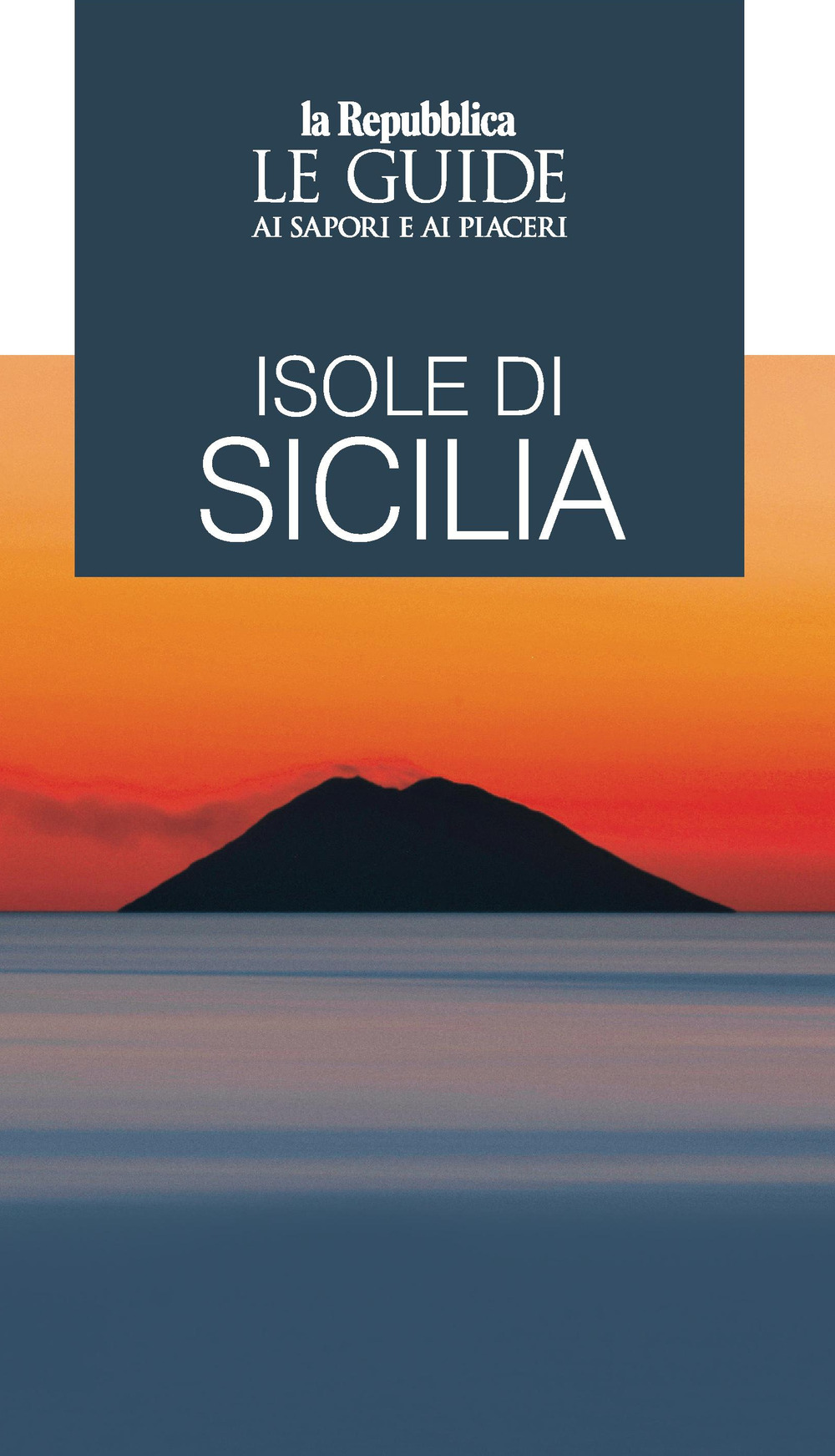 Isole di Sicilia. Le guide ai sapori e ai piaceri