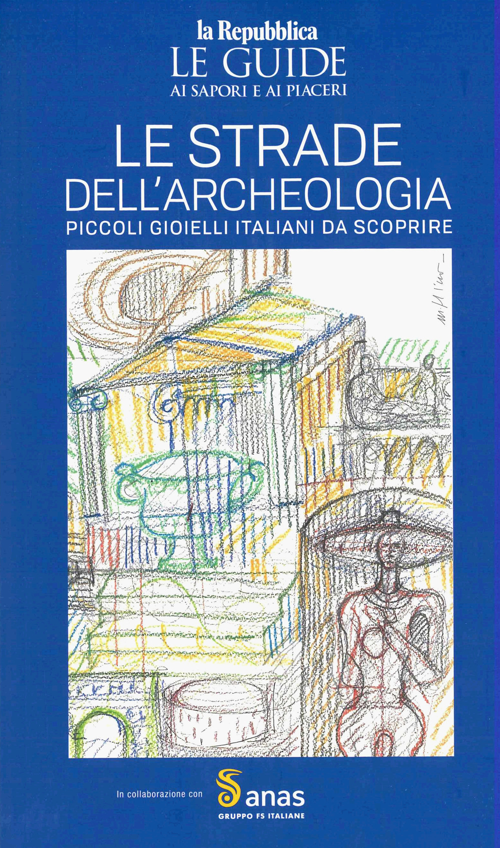 Anas. Le strade dell'archeologia. Le guide ai sapori e ai piaceri