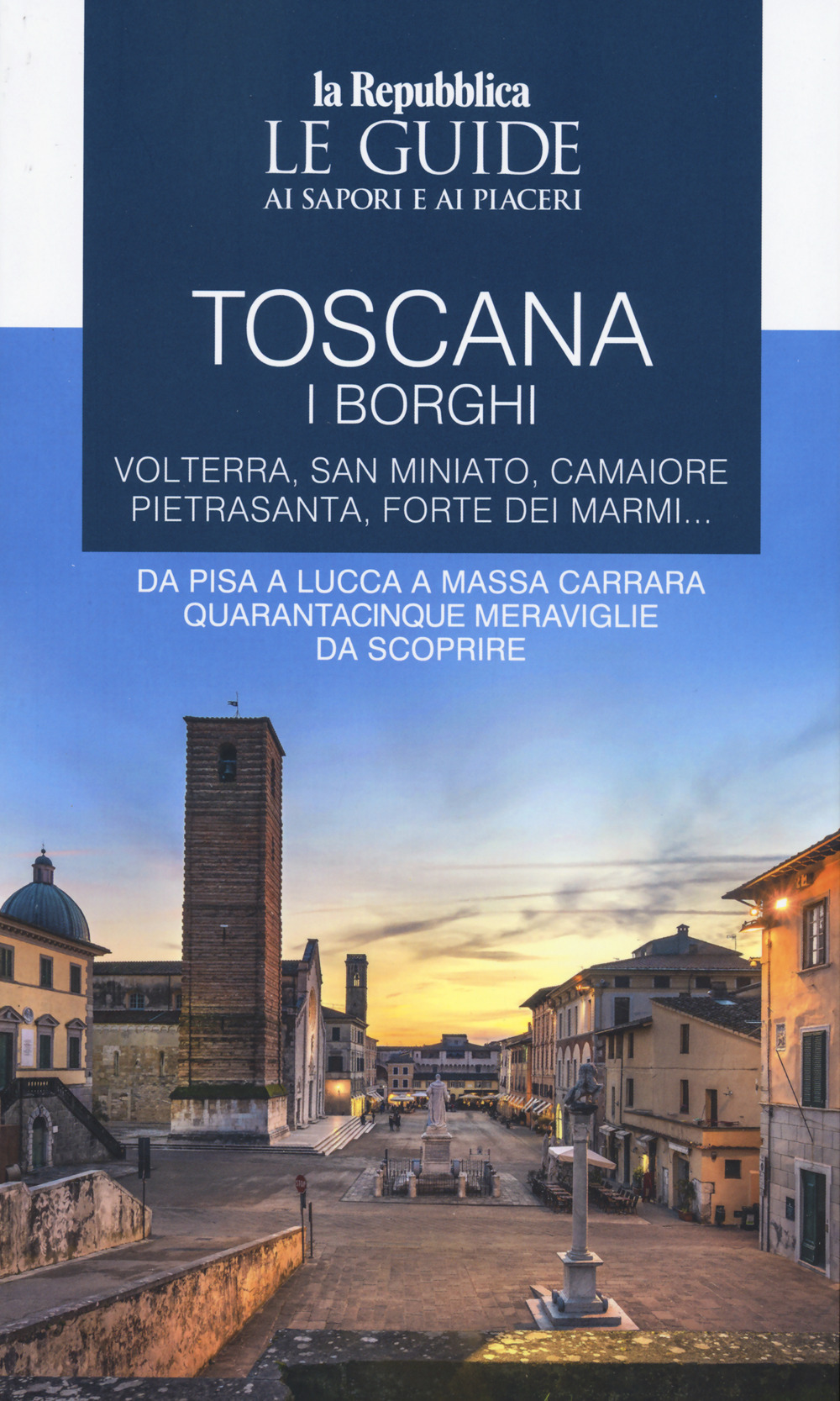 Toscana. I borghi. Le guide ai sapori e ai piaceri. Vol. 3