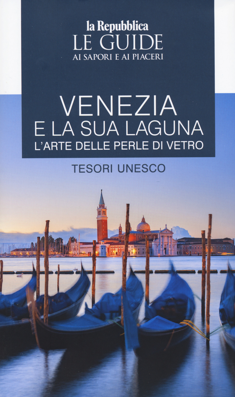 Venezia Unesco. Le guide ai sapori e ai piaceri