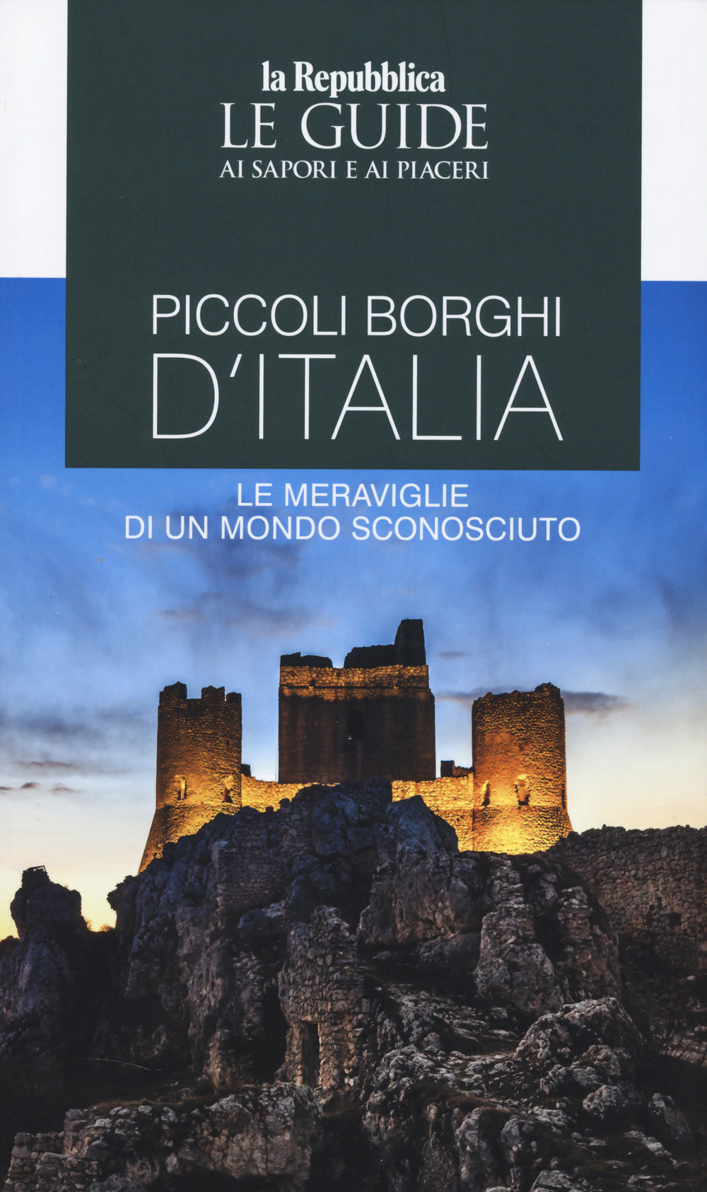 Piccoli borghi d'Italia. Le guide ai sapori e ai piaceri
