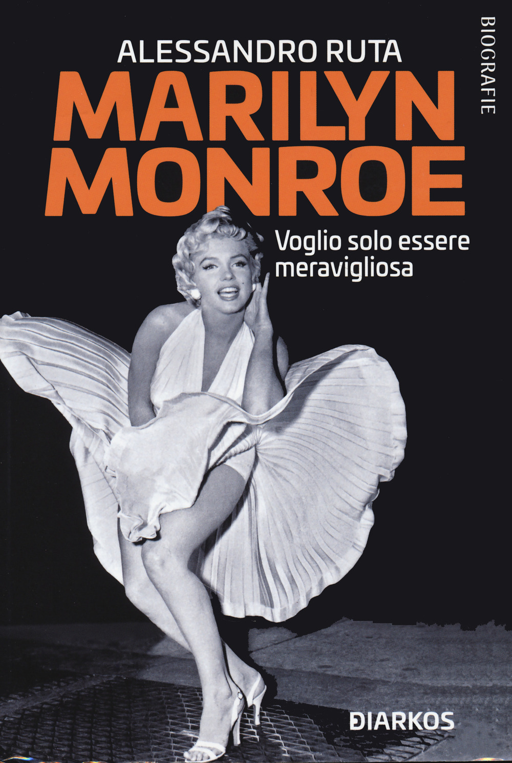 Marilyn Monroe. Voglio solo essere meravigliosa