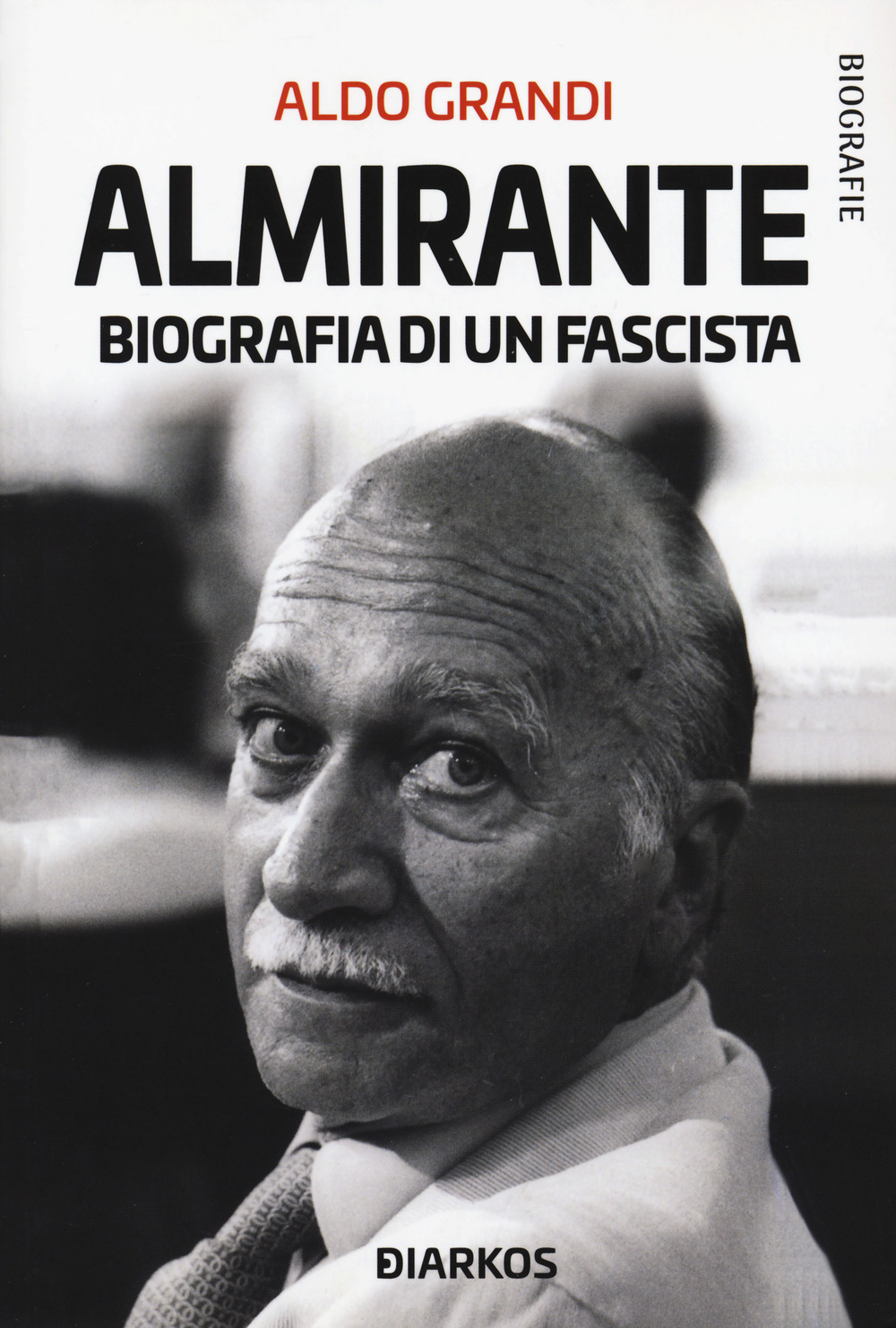 Almirante. Biografia di un fascista