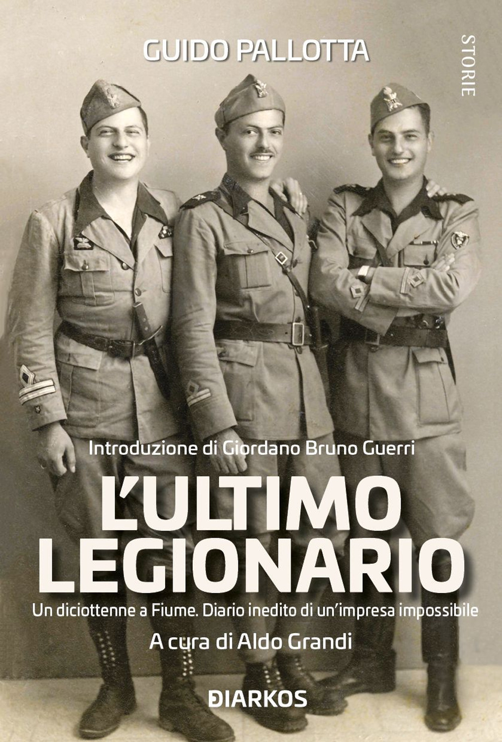 L'ultimo legionario. Un diciottenne a Fiume. Diario inedito di un'impresa impossibile