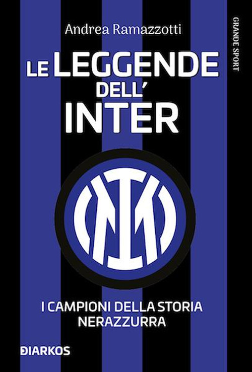 Le leggende dell'Inter. I campioni della storia nerazzurra. Nuova ediz.