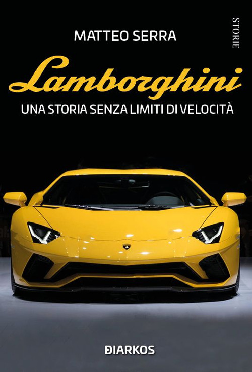 Lamborghini. Una storia senza limiti di velocità