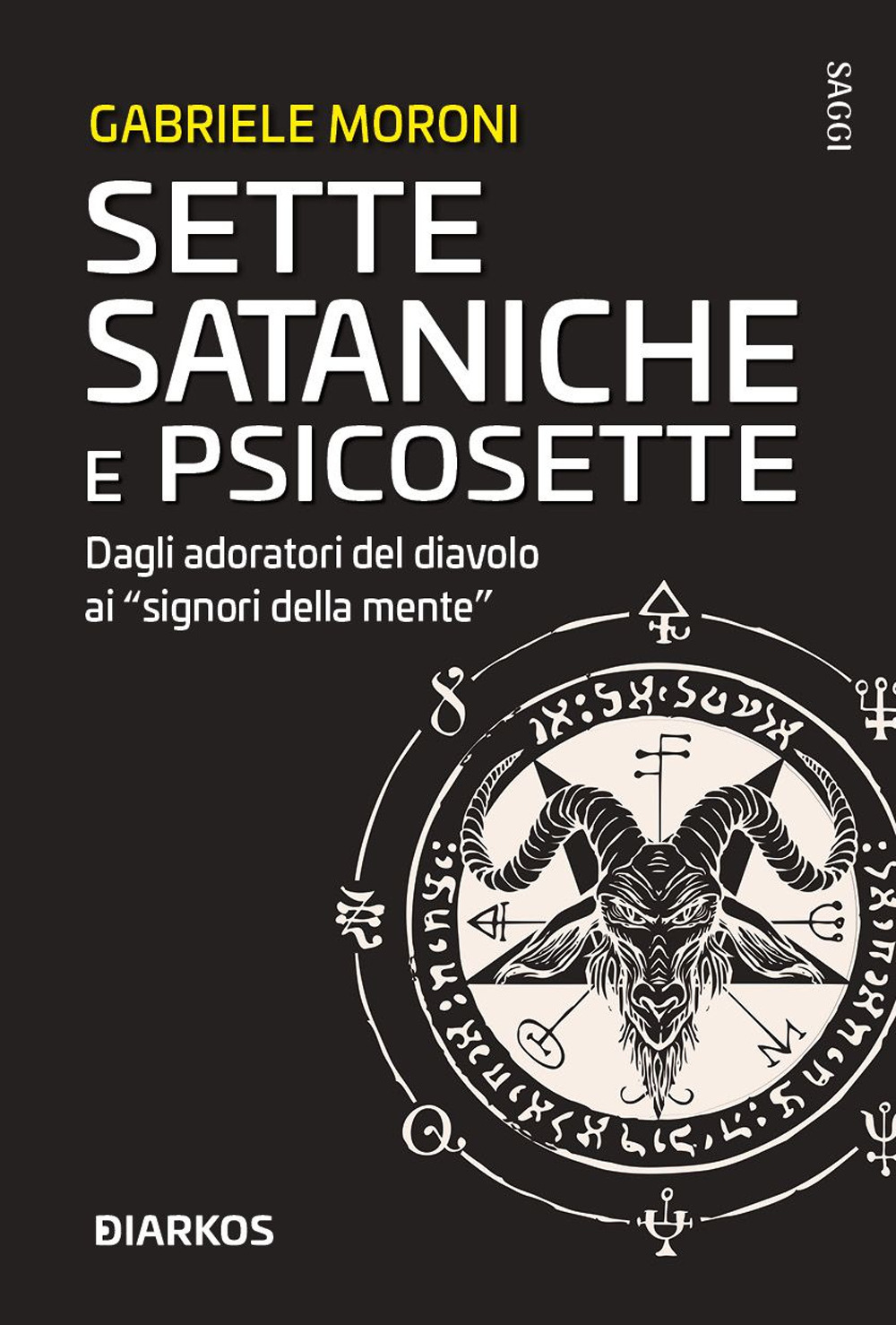 Sette sataniche e psicosette. Dagli adoratori del diavolo ai «signori della mente»