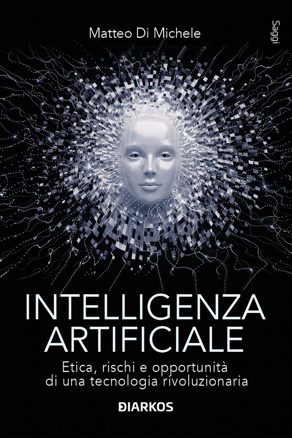 Intelligenza artificiale. Etica, rischi e opportunità di una tecnologia rivoluzionaria