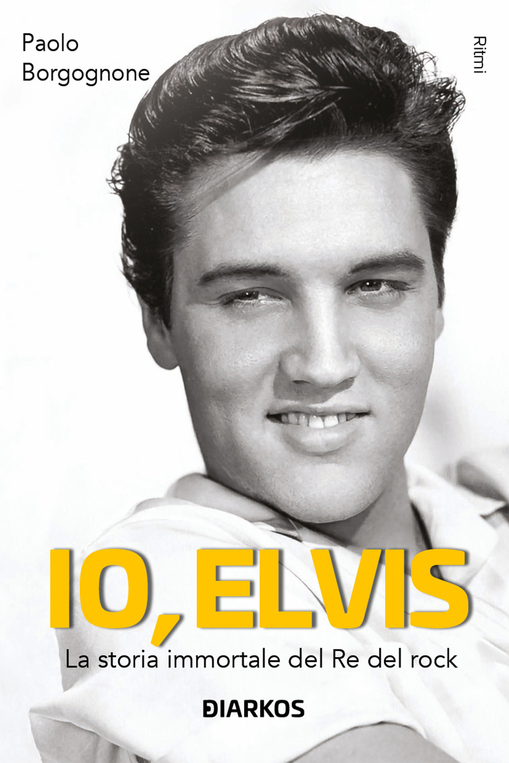 Io, Elvis. La storia immortale del re del rock. Ediz. ampliata