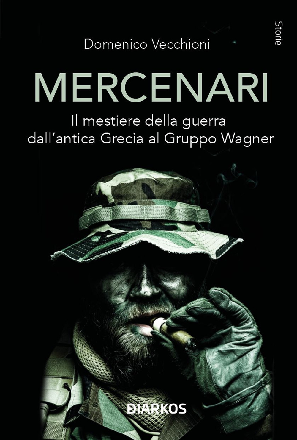 Mercenari. Il mestiere della guerra dall'antica Grecia al Gruppo Wagner