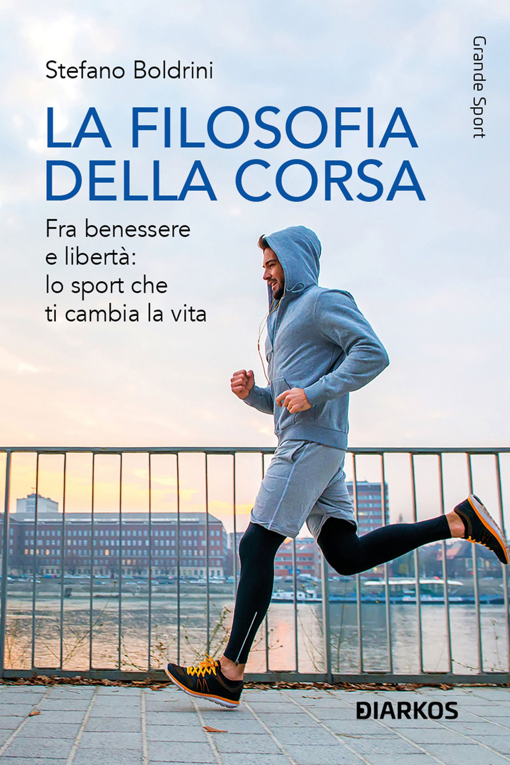 La filosofia della corsa. Fra benessere e libertà: lo sport che ti cambia la vita