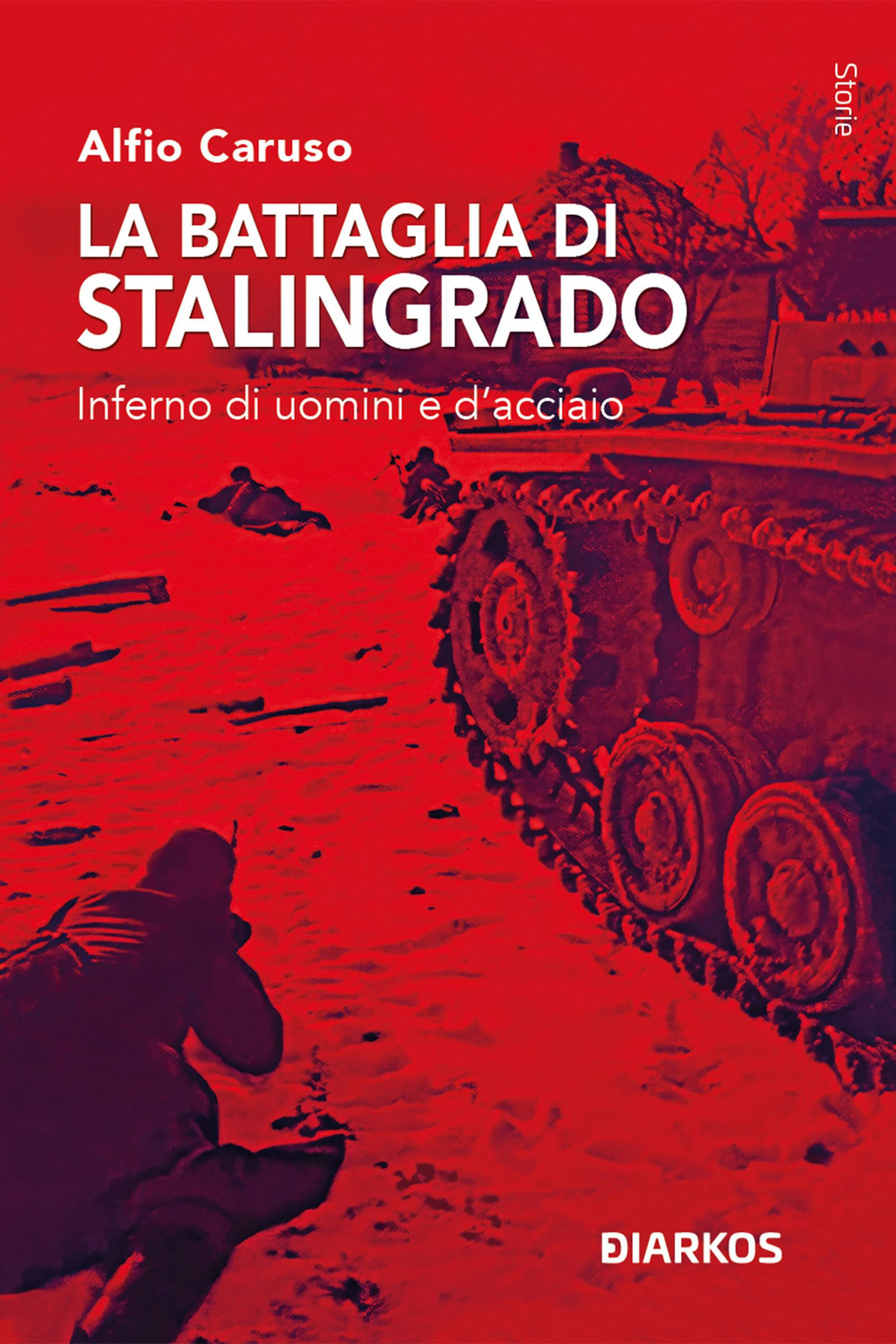 La battaglia di Stalingrado. Inferno di uomini e d'acciaio