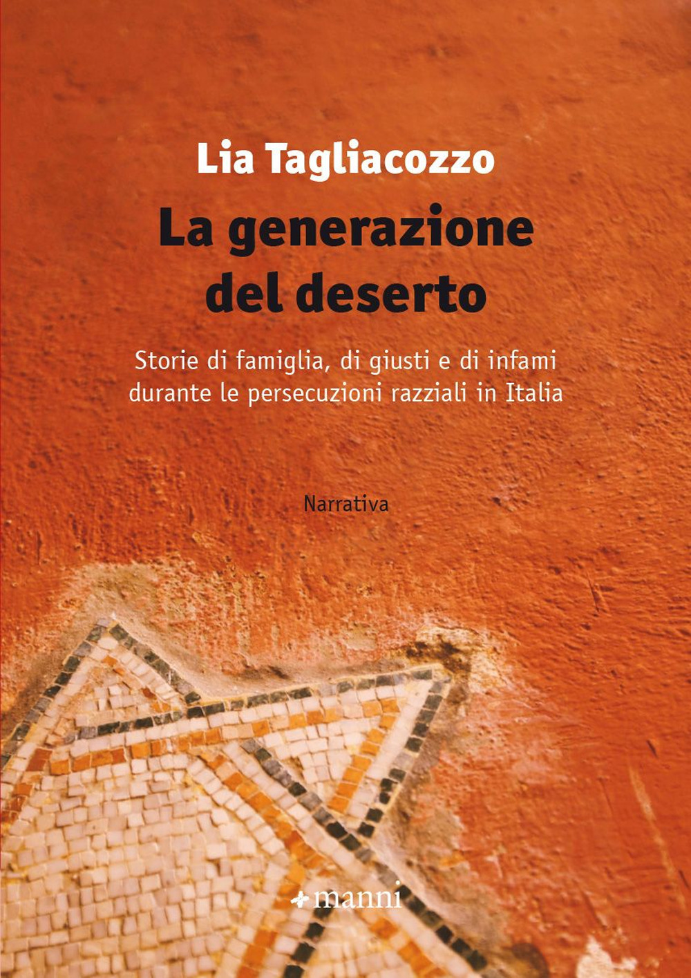 La generazione del deserto. Storie di famiglia, di giusti e di infami durante le persecuzioni razziali in Italia