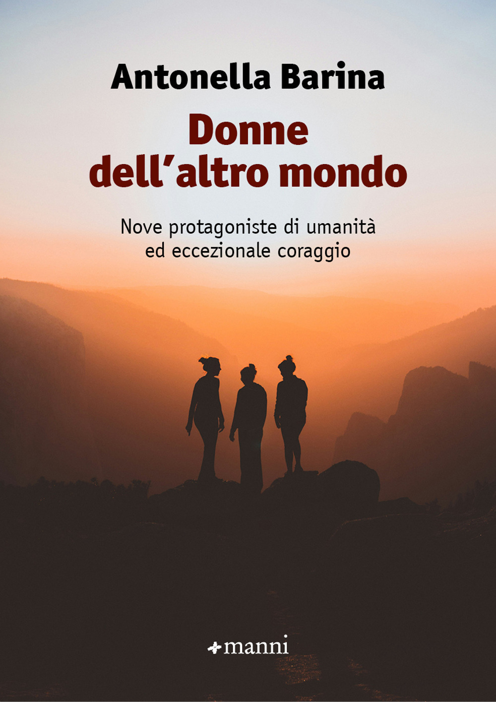 Donne dell'altro mondo. Nove protagoniste di umanità ed eccezionale coraggio