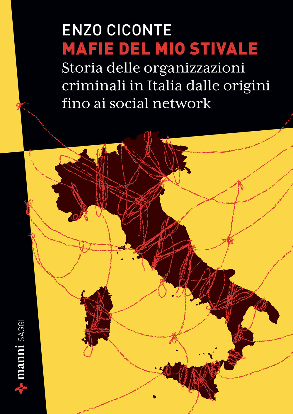 Mafie del mio stivale. Storia delle organizzazioni criminali in Italia dalle origini fino ai social network