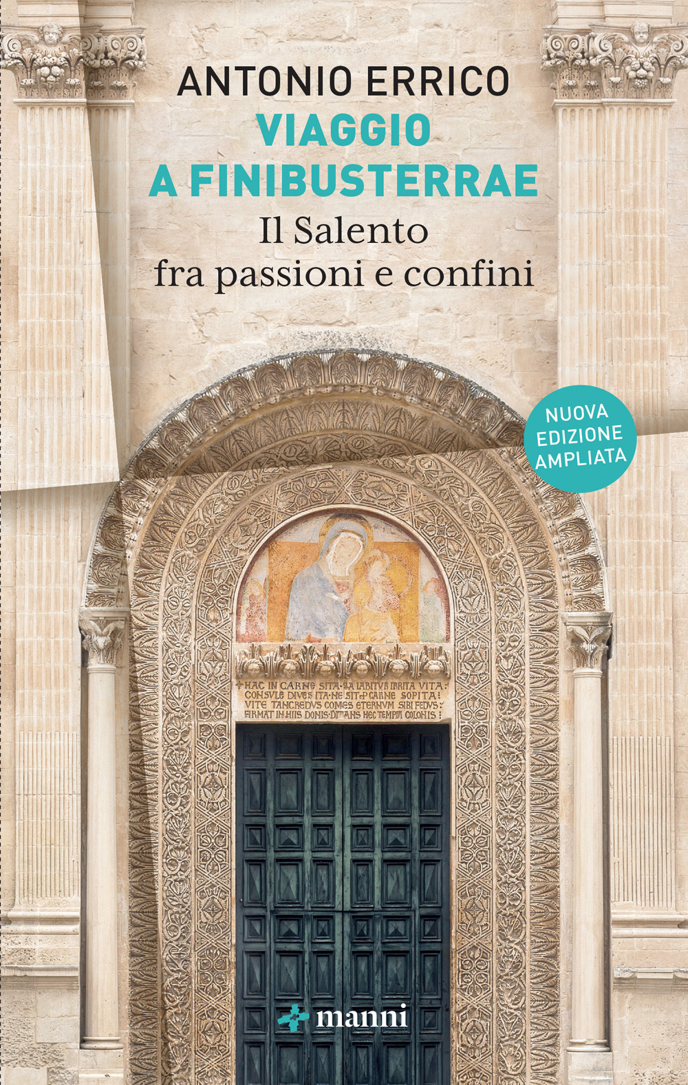 Viaggio a Finibusterrae. Il Salento fra passioni e confini. Ediz. ampliata