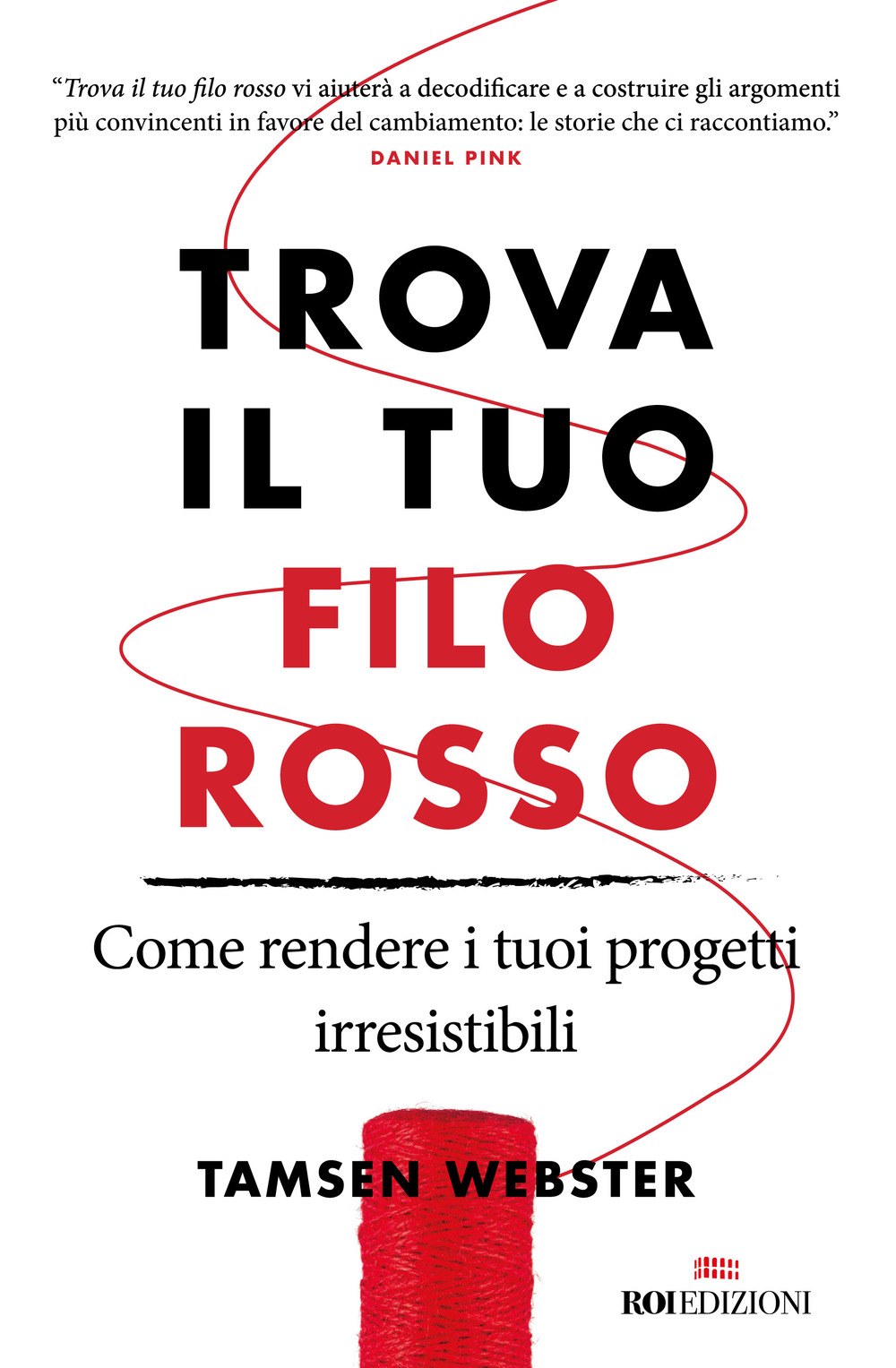 Trova il tuo filo rosso. Come rendere i tuoi progetti irresistibili