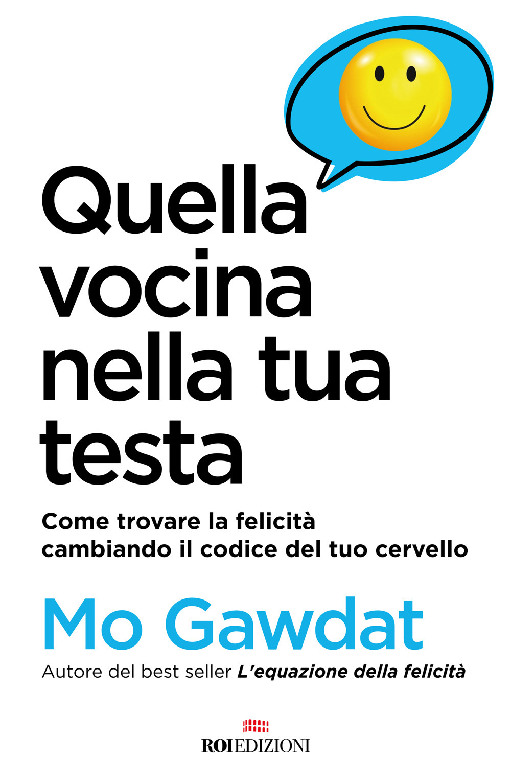 Quella vocina nella tua testa. Come trovare la felicità cambiando il codice del tuo cervello