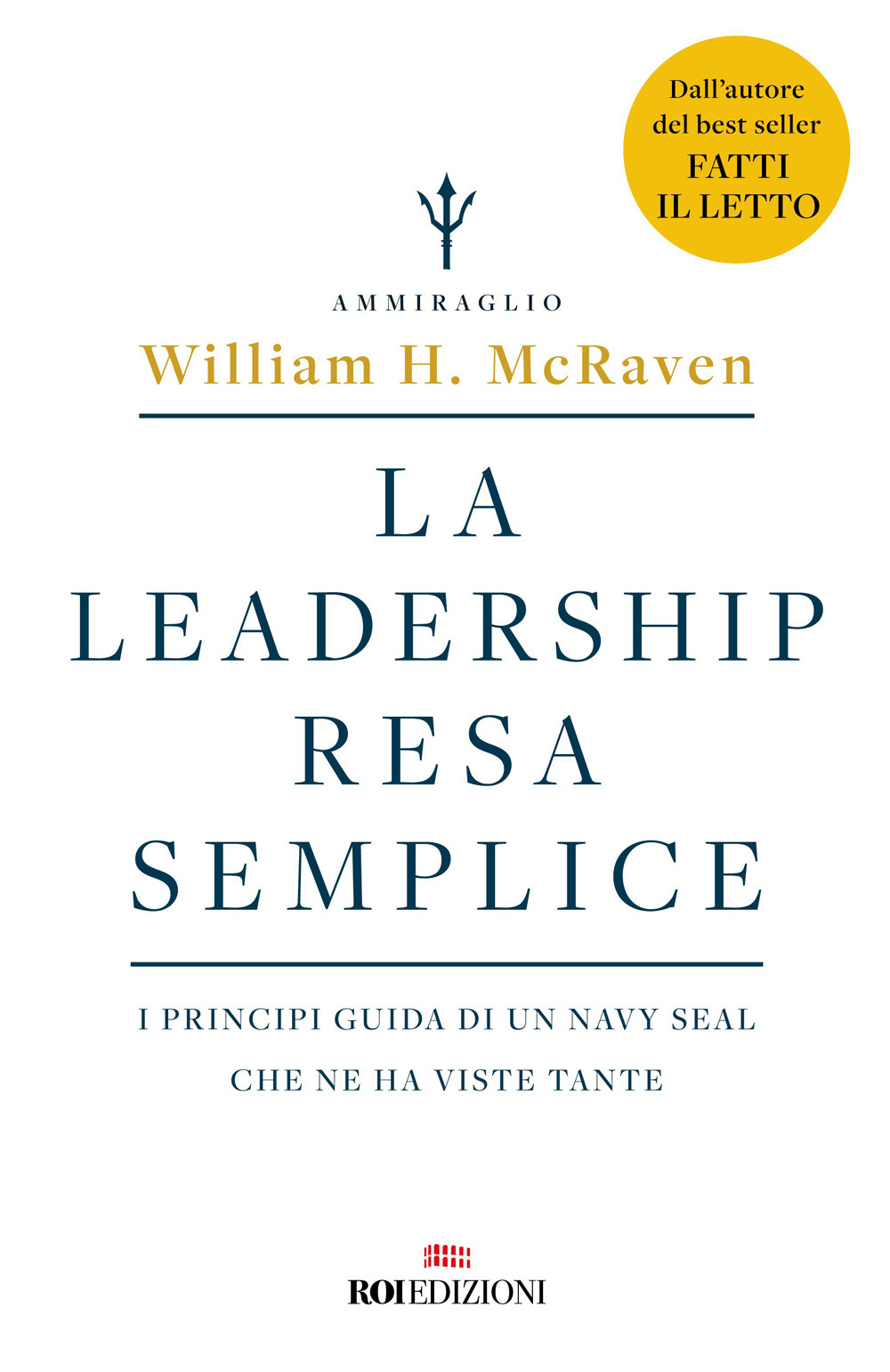 La leadership resa semplice. I principi guida di un navy seal che ne ha viste tante