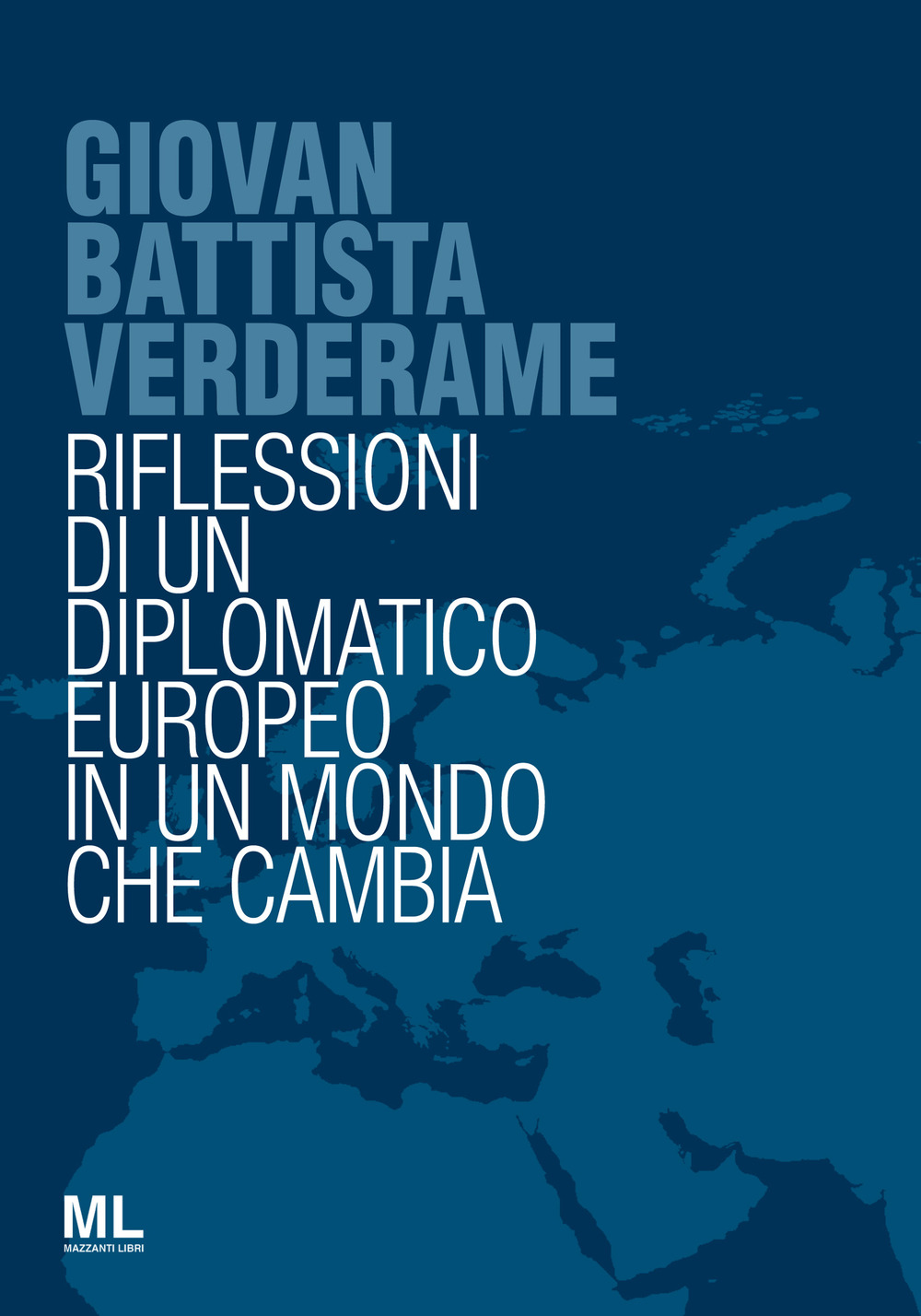 Giovan Battista Verderame. Riflessioni di un diplomatico europeo in un mondo che cambia