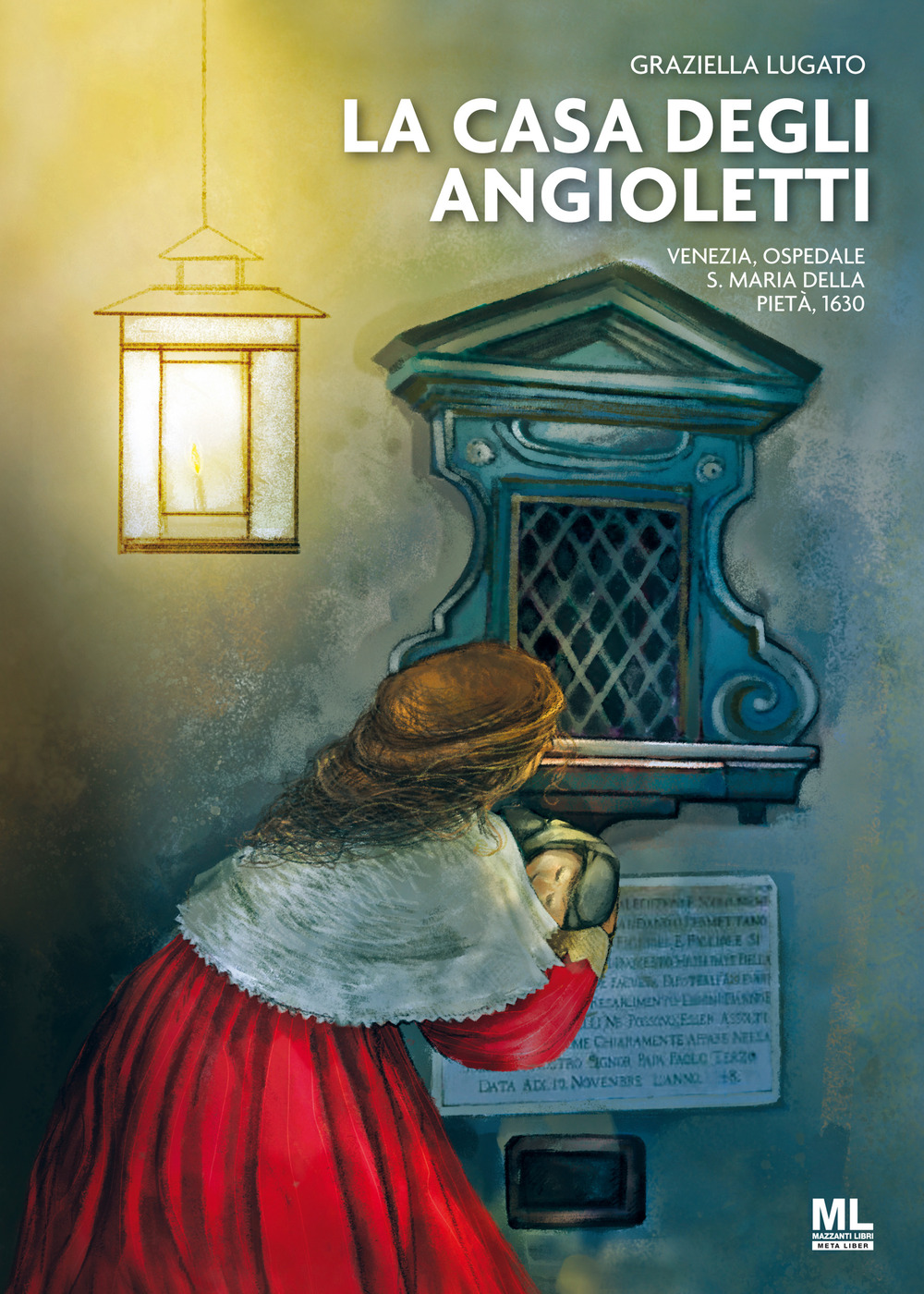 La Casa degli Angioletti. Venezia, Ospedale S. Maria della Pietà, 1630. Con Contenuto digitale per accesso online