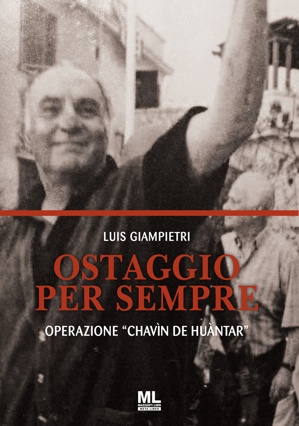 Ostaggio per sempre. Operazione «Chavín de Huántar». Con Contenuto digitale per accesso online