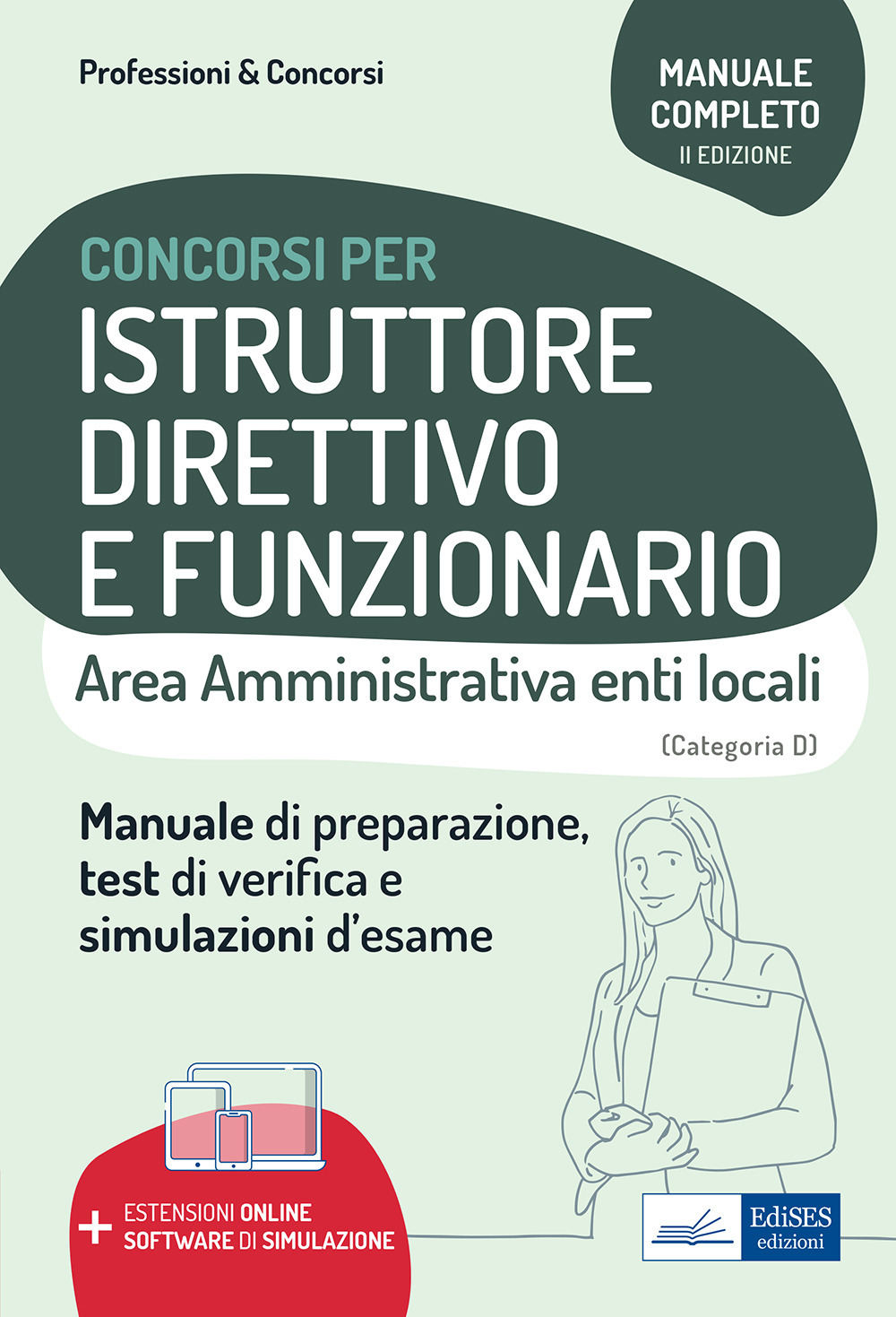 Istruttore direttivo e funzionario. Area amministrativa negli enti locali. Manuale, test di verifica e simulazioni delle prove d'esame. Con espansione online. Con software di simulazione