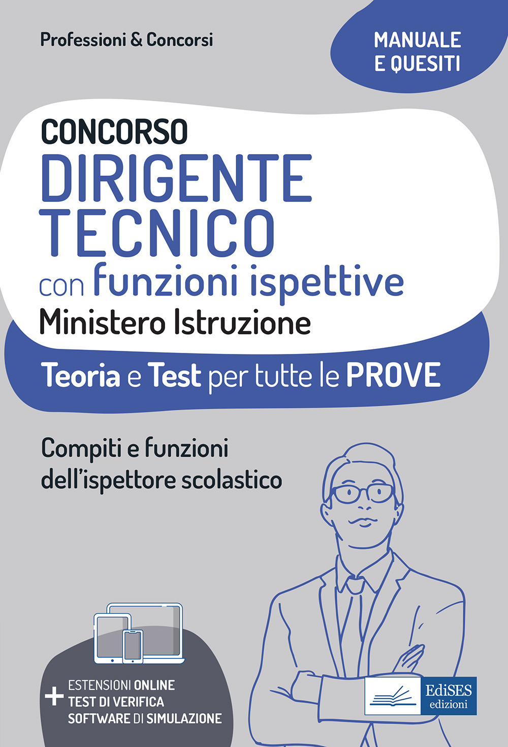 Concorso dirigente tecnico con funzioni ispettive Ministero Istruzione. Teoria e test per tutte le prove. Compiti e funzioni dell'ispettore scolastico. Con estensioni online e software di simulazione