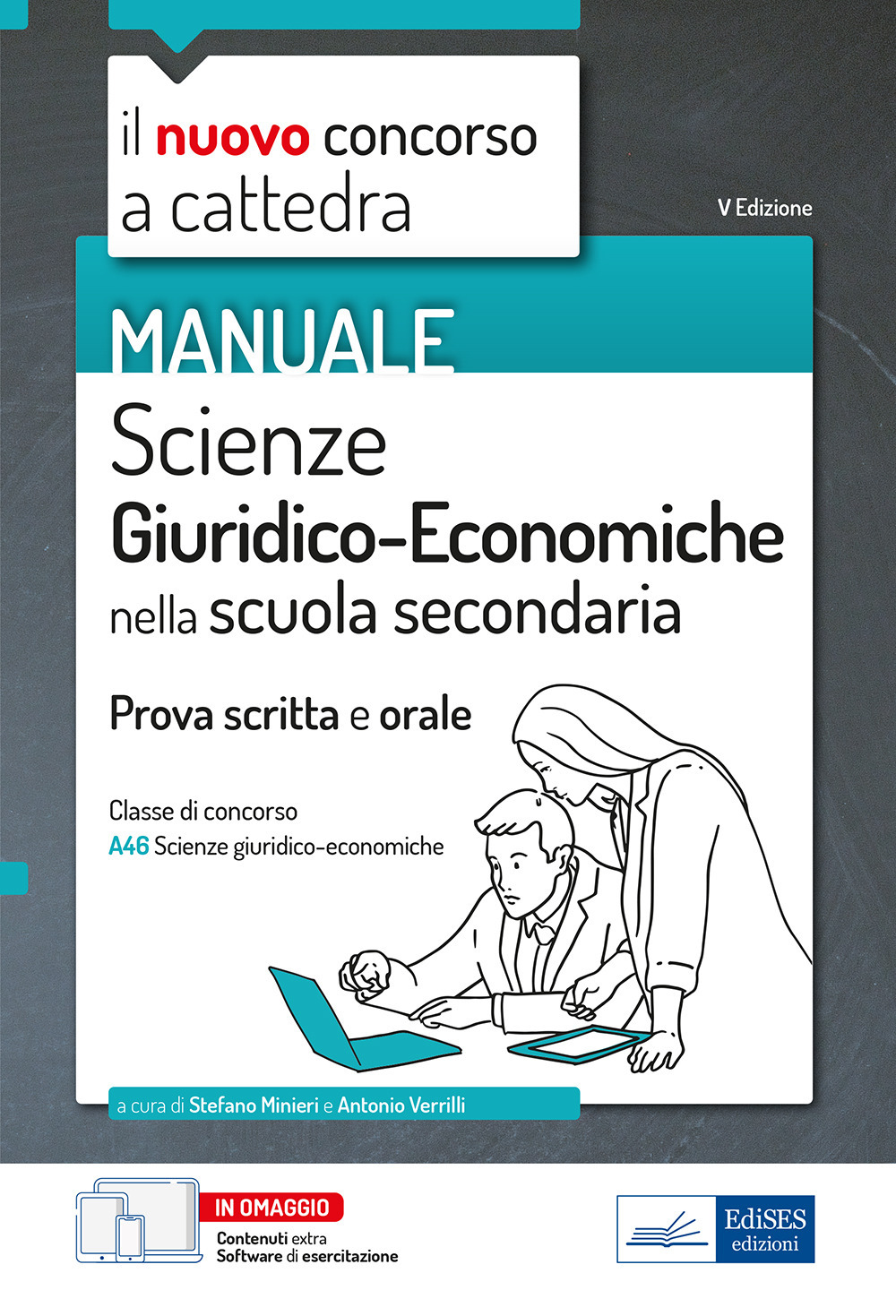 Il nuovo concorso a cattedra. Scienze Giuridico-Economiche nella scuola secondaria. Manuale per la prova scritta e orale del concorso a cattedra classe A46. Con aggiornamento online. Con software di simulazione