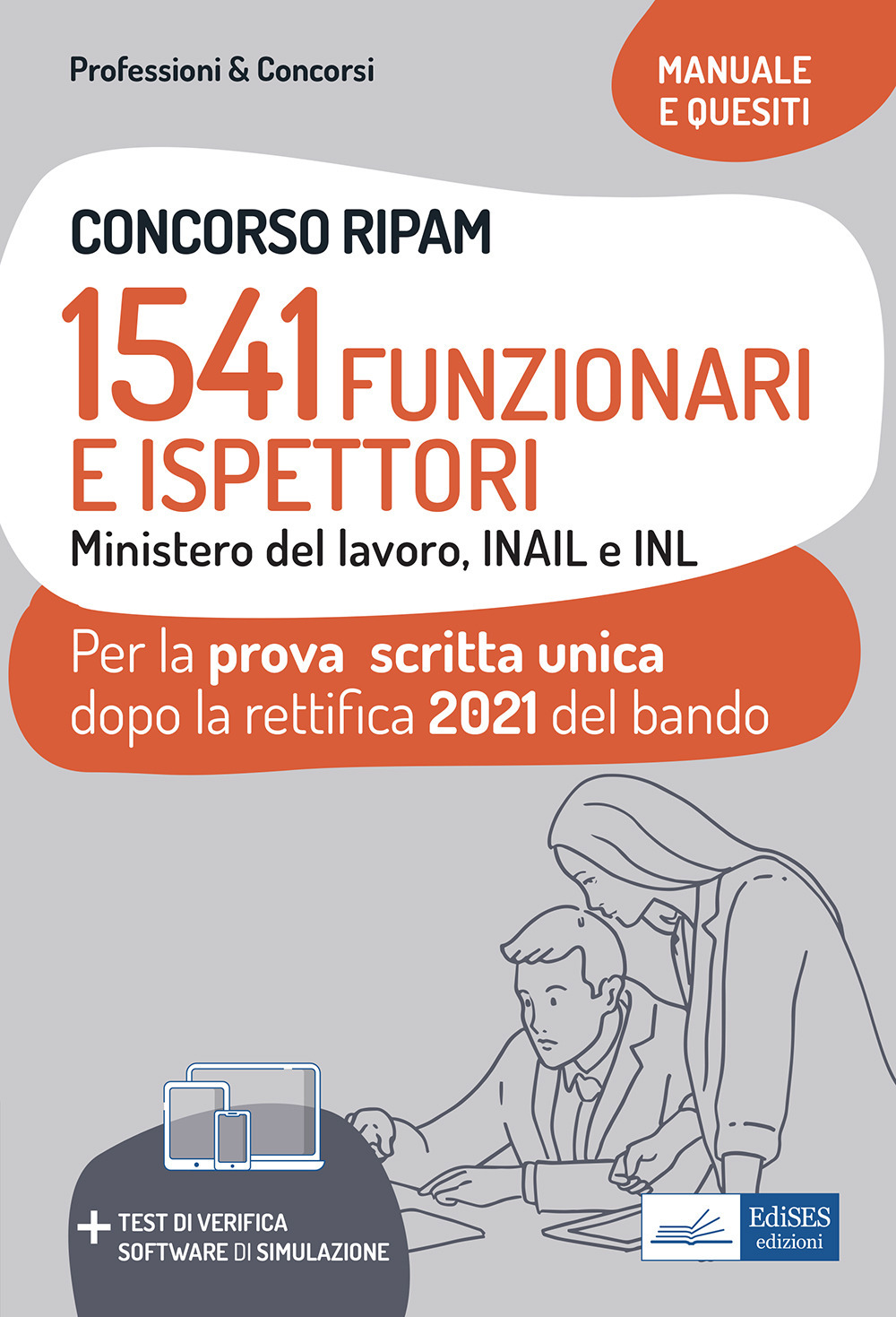 Concorso RIPAM. 1541 Funzionari e Ispettori Ministero del Lavoro, INAIL e INL. Manuale e quesiti per la prova scritta unica dopo la rettifica 2021 del bando. Con Contenuto digitale (fornito elettronicamente)