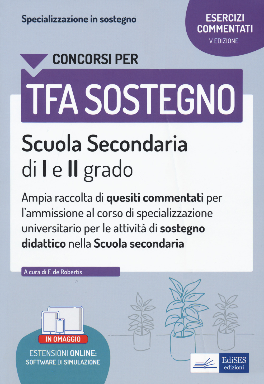 La specializzazione in sostegno didattico. Ampia raccolta di esercizi commentati per l'ammissione al corso di specializzazione universitario per le attività di sostegno didattico. Scuola secondaria di I e II grado