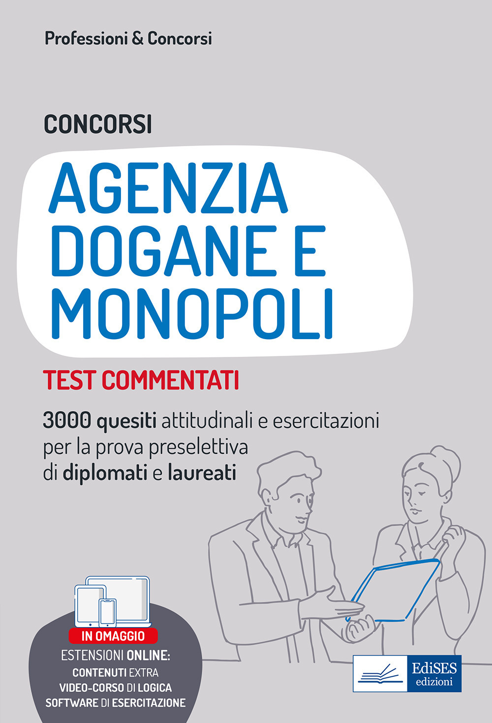 Concorsi Agenzia Dogane e Monopoli. Test commentati. 3000 quesiti attitudinali e esercitazioni per la prova preselettiva di diplomati e laureati. Con software di simulazione