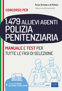 1479 ALLIEVI AGENTI POLIZIA PENITENZIARIA - MANUALE E TEST PER TUTTE LE FASI DI SELEZIONE