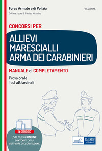CONCORSO ALLIEVI MARESCIALLI ARMA DEI CARABINIERI MANUALE DI COMPLETAMENTO PER LE PROVE...