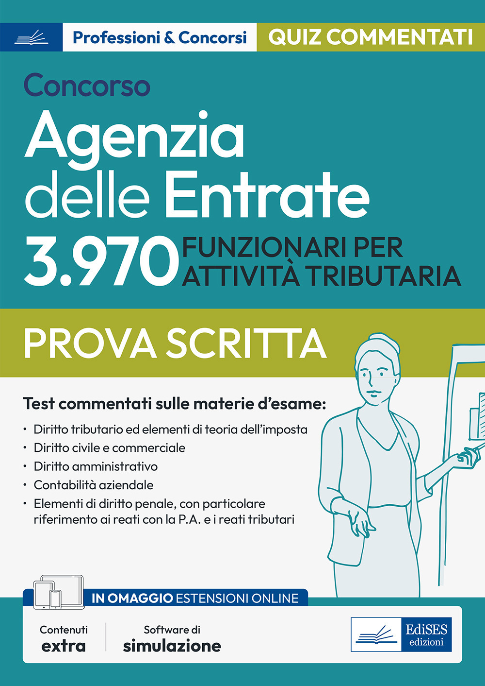 Concorso Agenzia delle Entrate. 3970 funzionari per attività tributaria. Test. Quesiti commentati per la prova tecnico-professionale. Con software di simulazione