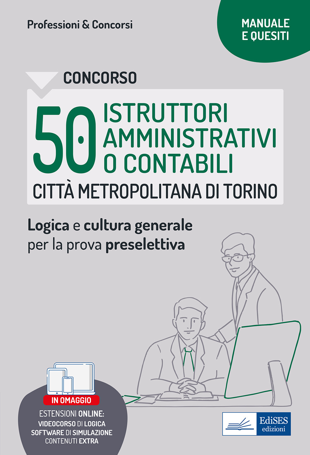Concorso Città metropolitana di Torino 50 Istruttori amministrativi o contabili. Manuale e Quesiti per la preselettiva. Con software di simulazione