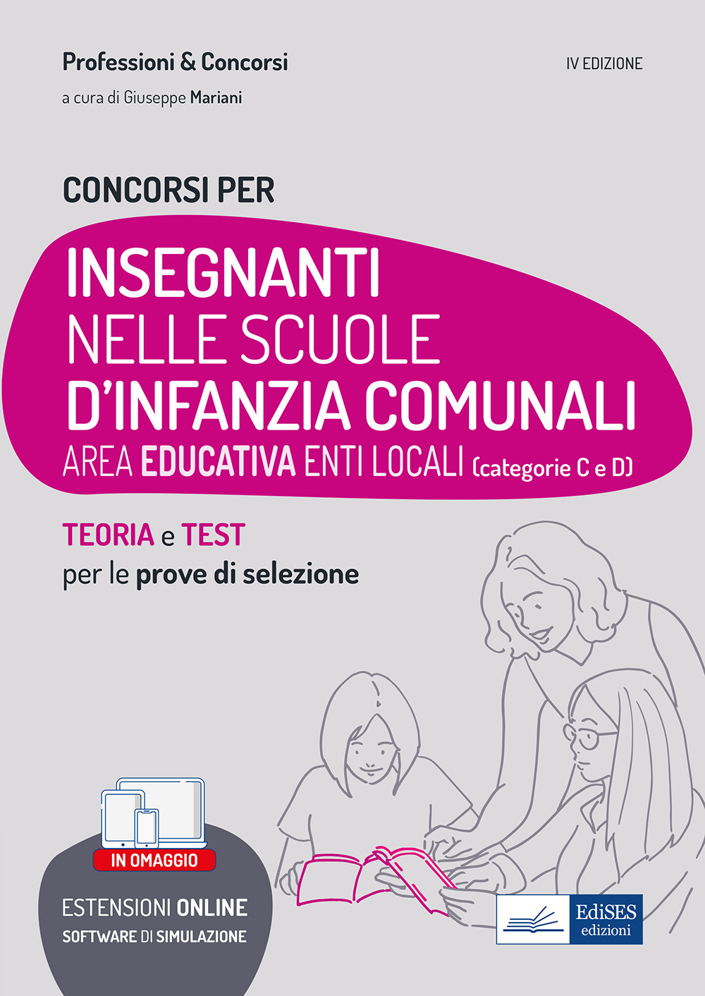 Concorsi Insegnanti nelle scuole d'infanzia comunali. Teoria e test per la preparazione a tutte le prove di selezione. Con software di simulazione