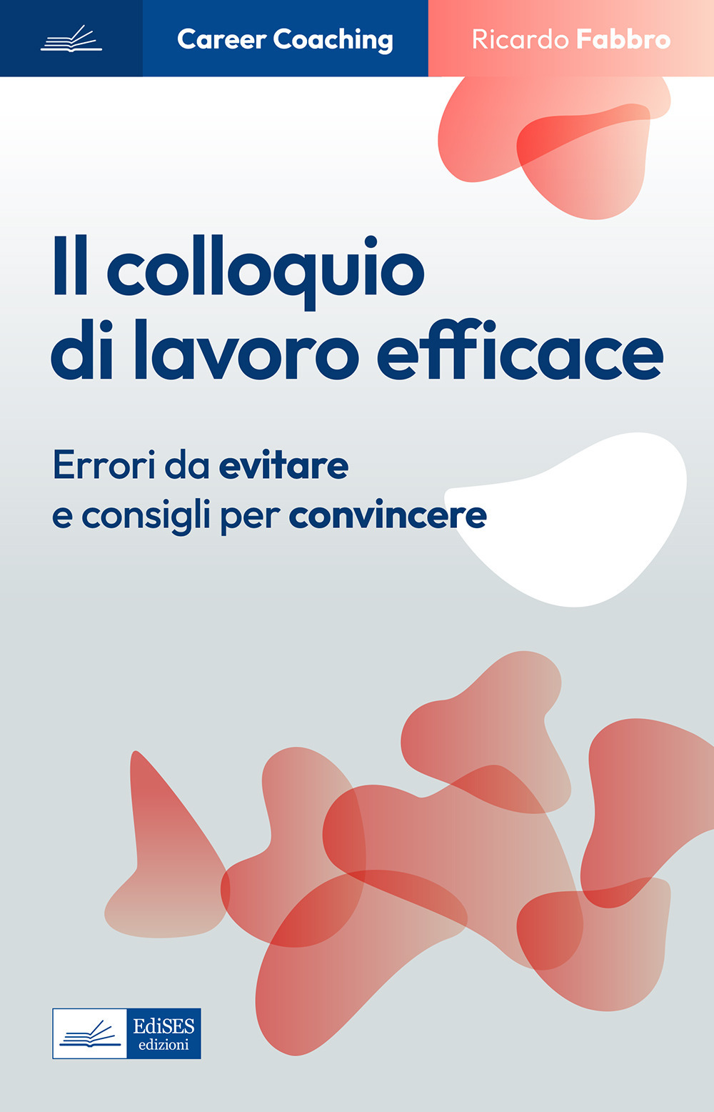 Il colloquio di lavoro efficace. Errori da evitare e consigli per convincere