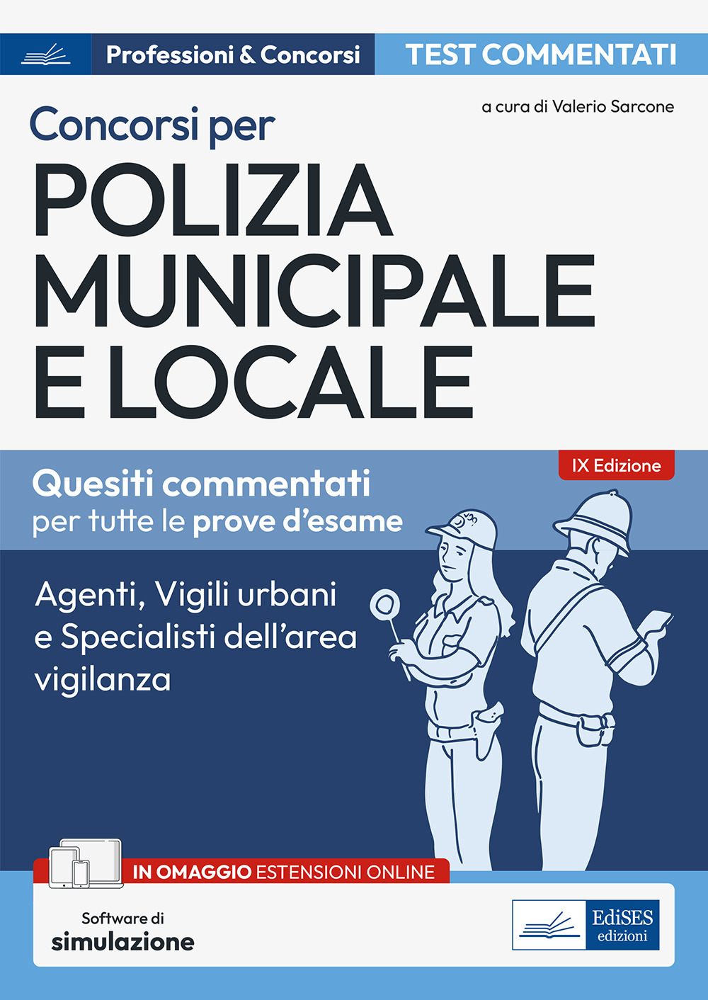 Test commentati per i concorsi in polizia municipale e locale. Agenti, istruttori, vigili e specialisti dell'area vigilanza. Con estensioni online. Con software di simulazione