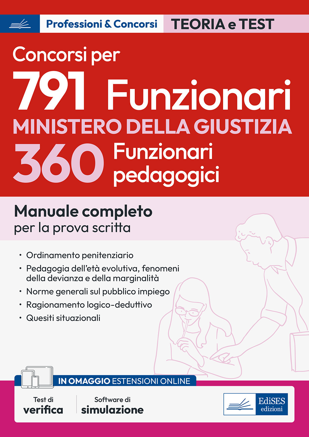 Concorso 791 funzionari Ministero della Giustizia. 360 funzionari pedagogici. Manuale completo per la prova scritta. Con software di simulazione test di verifica