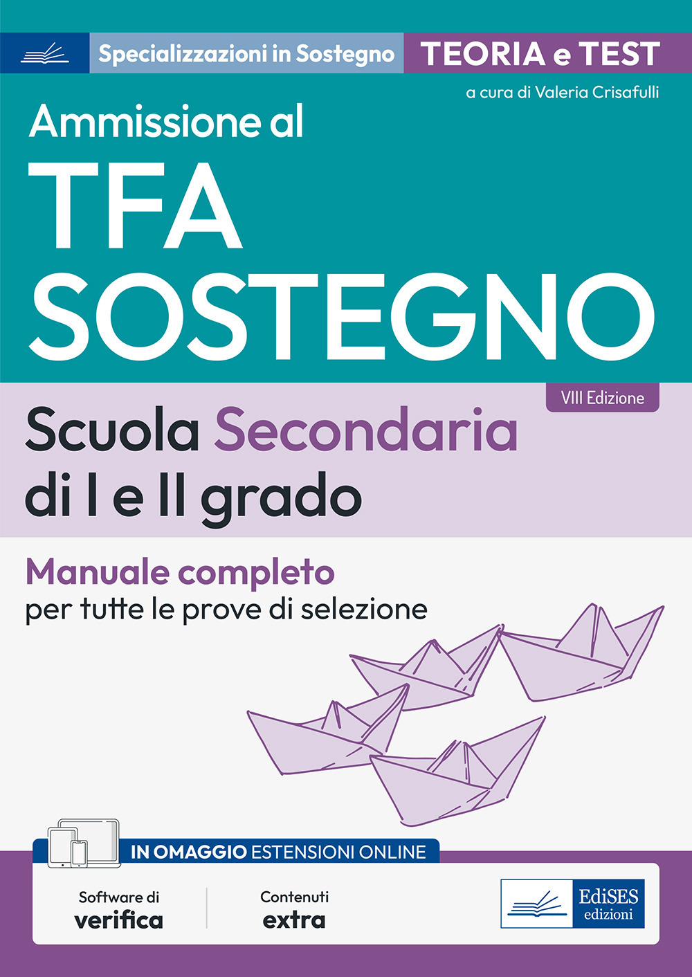 Ammissione al TFA sostegno. scuola secondaria di I e II grado. Manuale completo per tutte le prove di selezione. Con espansione online. Con software di simulazione