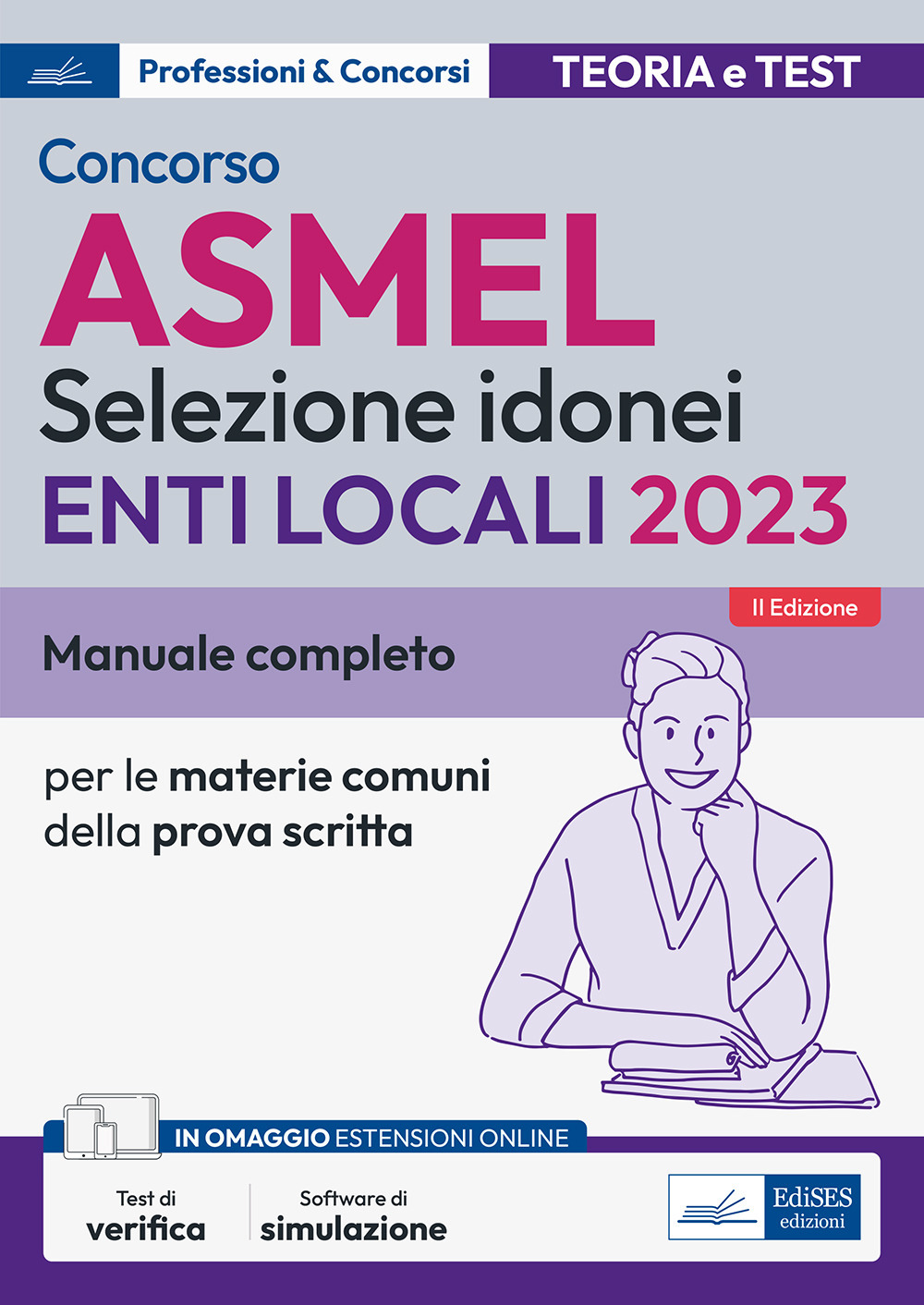 Concorso ASMEL Selezione idonei negli Enti Locali. Manuale e quesiti per i vari profili con le materie comuni della prova scritta. Con aggiornamento online. Con software di simulazione