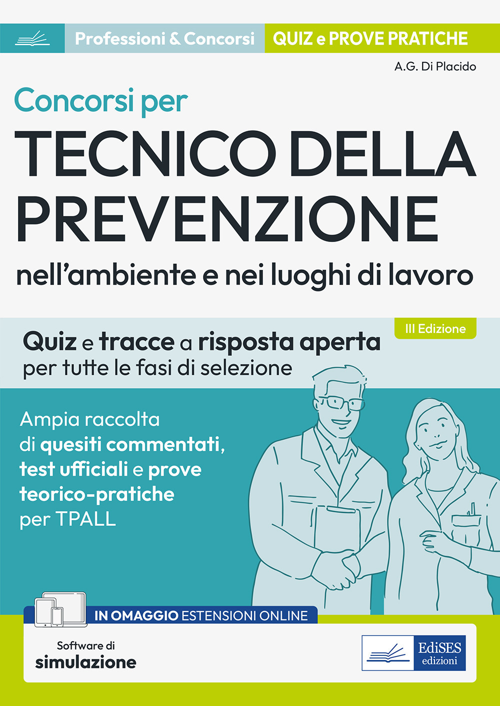 Concorsi per Tecnico della prevenzione nell'ambiente e nei luoghi di lavoro. Ampia raccolta di quesiti commentati, test ufficiali e prove teorico-pratiche per TPALL. Con espansione online. Con software di simulazione