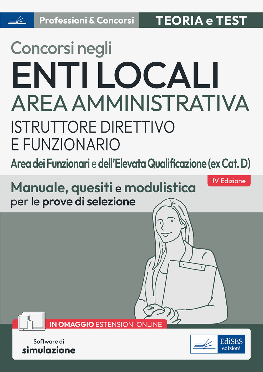 Concorsi enti locali area amministrativa istruttore direttivo e funzionario. Aree dei funzionari e dell'elevata qualificazione (ex cat. D). Manuale, quesiti e modulistica per le prove di selezione. Con software di simulazione